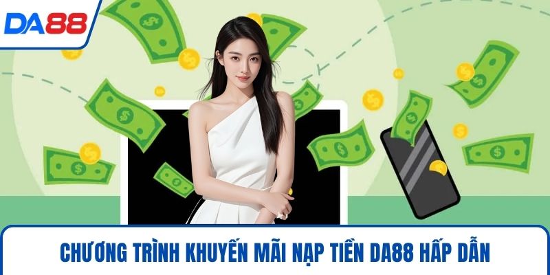 Chương trình khuyến mãi nạp tiền DA88 hấp dẫn