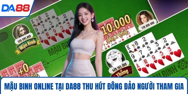 Mậu binh online tại DA88 thu hút đông đảo người tham gia