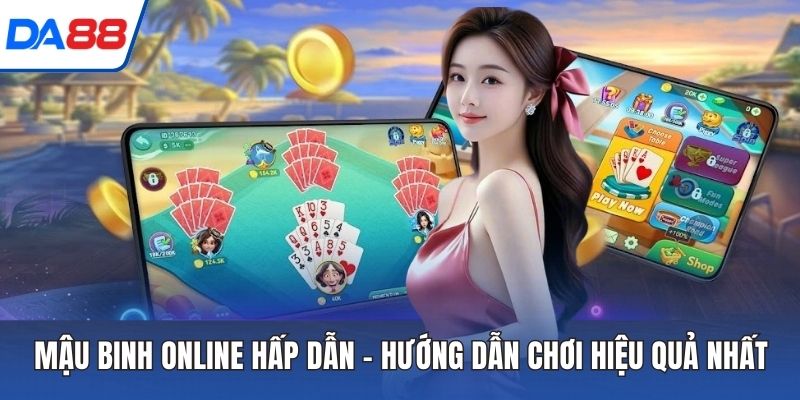Mậu Binh Online Hấp Dẫn – Hướng Dẫn Chơi Hiệu Quả Nhất