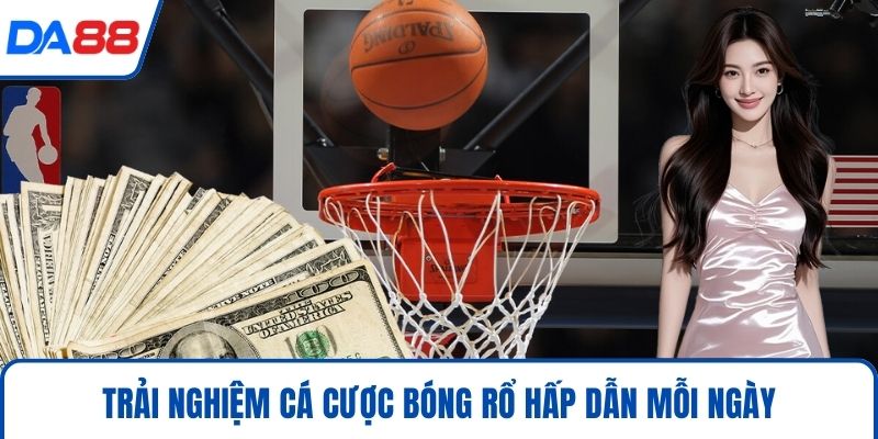 Trải nghiệm cá cược bóng rổ hấp dẫn mỗi ngày
